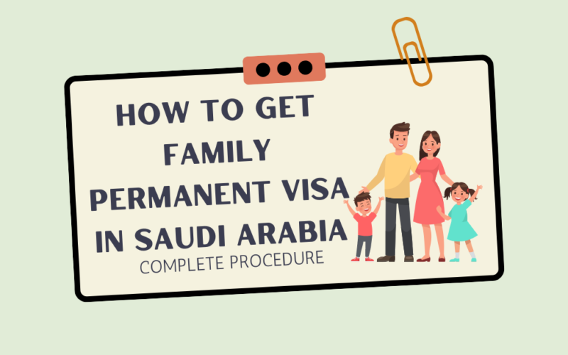 how to get family permanent visa in saudi arabia